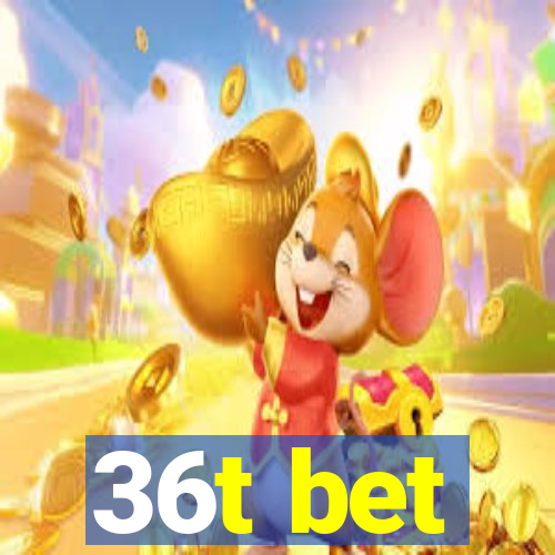 36t bet